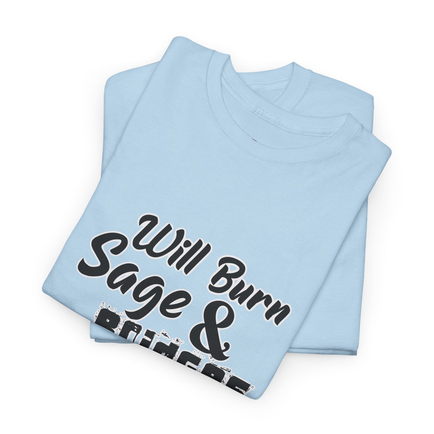 Sage & Bridges Will Burn 100% Cotton Tee