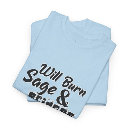 Sage & Bridges Will Burn 100% Cotton Tee