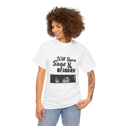 Sage & Bridges Will Burn 100% Cotton Tee