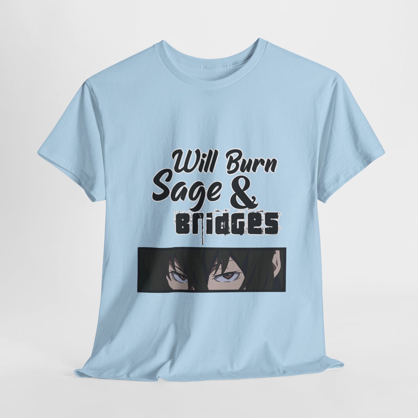 Sage & Bridges Will Burn 100% Cotton Tee