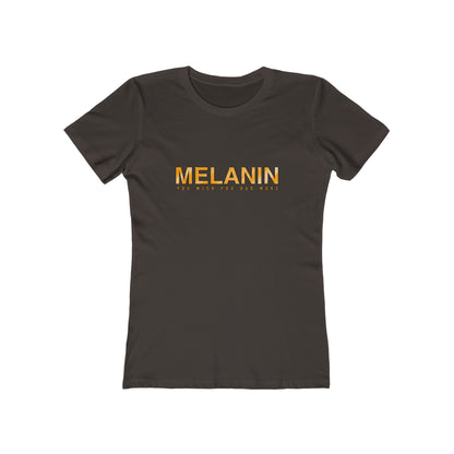 MELANIN  Womens Boyfriend T-Shirt